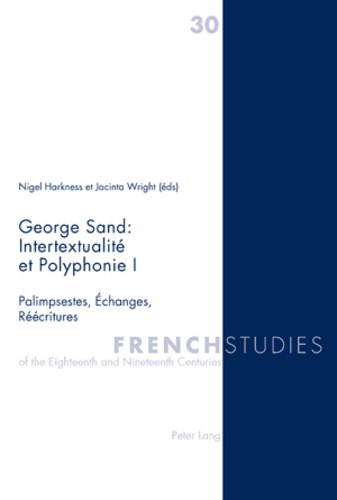 Nigel Harkness et Jacinta Wright - French Studies N° 30 : George Sand : intersexualité et polyphonie I - Palimpsestes, échanges, réécritures.