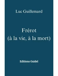 Frérot (à la vie, à la mort)