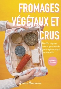 Ariane Naumovic - Fromages végétaux et crus.