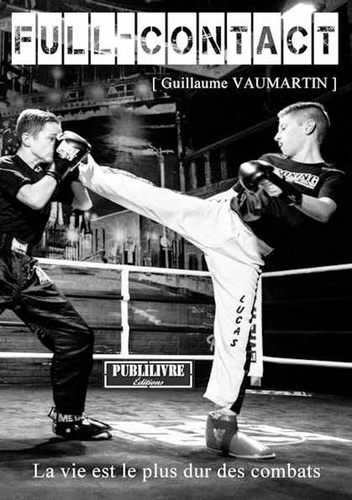 Guillaume Vaumartin - Full-contact - La vie est le plus dur des combats.