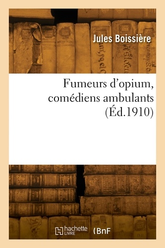 Jules Boissière - Fumeurs d'opium, comédiens ambulants.