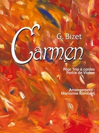 Arrangement : marianne Rambert - G. BIZET Carmen Pour Trio à Cordes Partie de Violon.