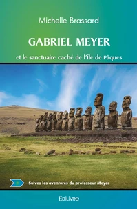 Gabriel Meyer et le sanctuaire caché de l'Ile de Pâques