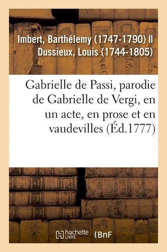 Gabrielle de Passi, parodie de Gabrielle de Vergi, en un acte, en prose et en vaudevilles