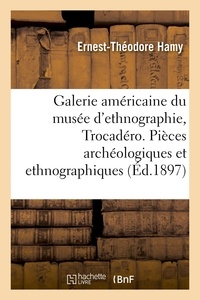 Ernest-Théodore Hamy - Galerie américaine du musée d'ethnographie du Trocadéro.