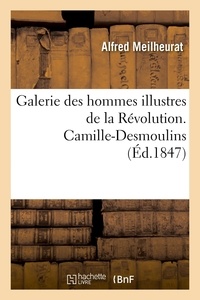 Alfred Meilheurat - Galerie des hommes illustres de la Révolution. Camille-Desmoulins.