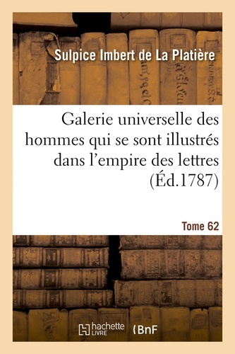 Galerie universelle des hommes qui se sont illustrés dans l'empire des lettres, Tome 62