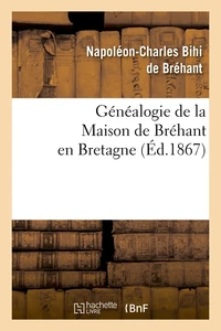 Généalogie de la Maison de Bréhant en Bretagne (Éd.1867)