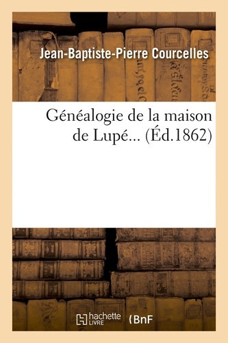 Généalogie de la maison de Lupé (Éd.1862)