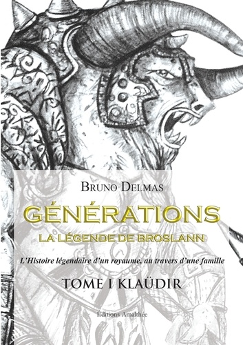 Bruno Delmas - Générations, la légende de Broslann Tome 1 : Klaüdir.