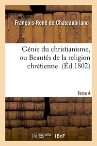 François-René de Chateaubriand - Génie du christianisme, ou Beautés de la religion chrétienne. Tome 4.
