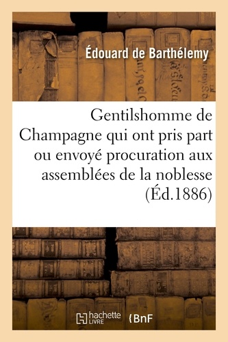 Edouard de Barthélemy - Gentilshomme de Champagne qui ont pris part ou envoyé leur procuration aux assemblées de la noblesse.