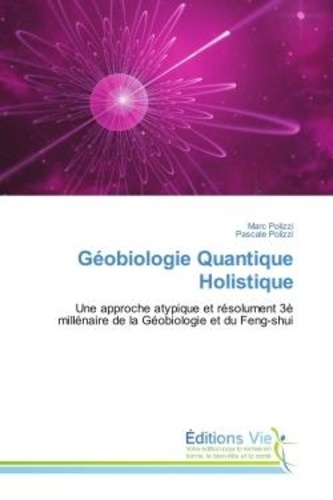 Marc Polizzi - Geobiologie Quantique Holistique - Une approche atypique et resolument 3E millenaire de la Geobiologie et du Feng-shui.
