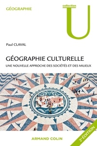 Paul Claval - Géographie culturelle - Une nouvelle approche des sociétés et des milieux.
