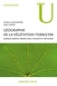 Alain Génin et Frédéric Alexandre - Géographie de la végétation terrestre - Modèles hérités, perspectives, concepts et méthodes.