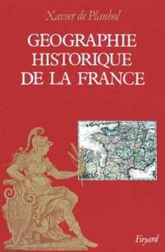 Paul Claval et Xavier de Planhol - Géographie historique de la France.