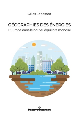 Géographies des énergies. L'Europe dans le nouvel équilibre mondial