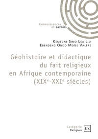 Géohistoire et didactique du fait religieux en Afrique contemporaine (XIXe-XXIe siècles)
