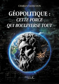 Géopolitique : cette force qui bouleverse tout