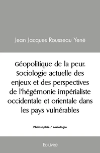 Géopolitique de la peur. Sociologie actuelle des enjeux et des perspectives