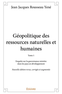Géopolitique des ressources naturelles et humaines - Tome 1