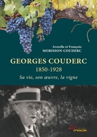 Averelle Morisson-couderc et François Morisson-couderc - Georges Couderc - Sa vie, son oeuvre, la vigne.