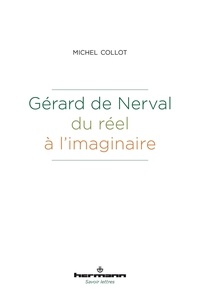 Michel Collot - Gérard de Nerval - Du réel à l'imaginaire.