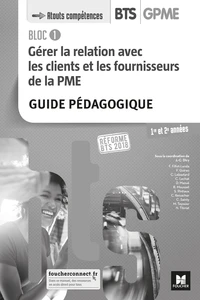 Gérer la relation avec les clients et les fournisseurs de la PME Bloc 1 BTS GPME 1re et 2e années