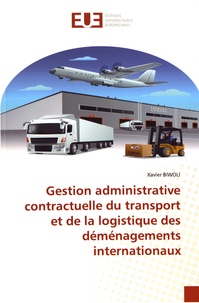 Xavier Biwoli - Gestion administrative contractuelle du transport et de la logistique des déménagements internationaux.