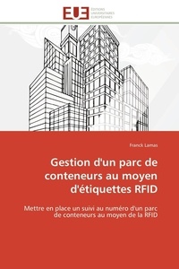 Franck Lamas - Gestion d'un parc de conteneurs au moyen d'étiquettes RFID - Mettre en place un suivi au numéro d'un parc de conteneurs au moyen de la RFID.