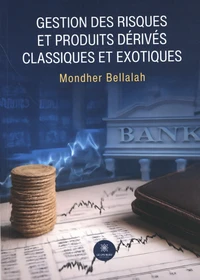 Gestion des risques et produits dérivés classiques et exotiques