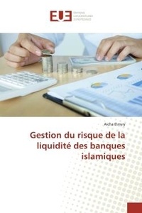 Aicha Elmyry - Gestion du risque de la liquidité des banques islamiques.