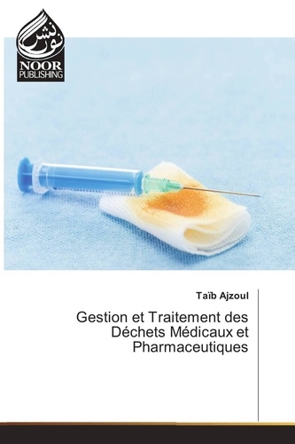 Taib Ajzoul - Gestion et Traitement des Déchets Médicaux et Pharmaceutiques.