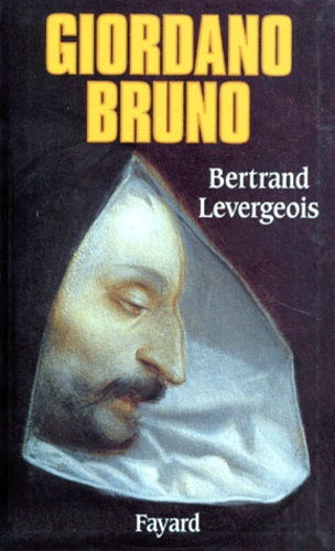Bertrand Levergeois - Giordano Bruno.