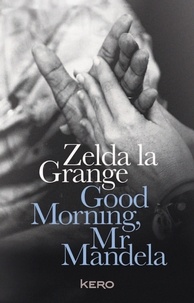 Zelda La Grange - Good morning Mr Mandela.