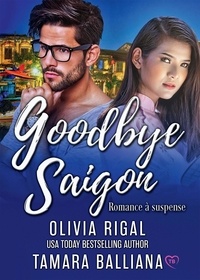 Tamara Balliana et Olivia Rigal - Goodbye Saïgon.