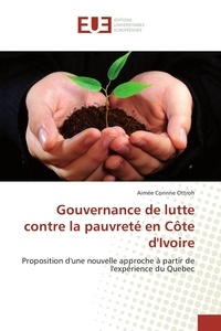 Aimée corinne Ottroh - Gouvernance de lutte contre la pauvreté en Côte d'Ivoire - Proposition d'une nouvelle approche à partir de l'expérience du Quebec.