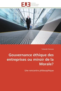 Gouvernance éthique des entreprises ou miroir de la Morale ?