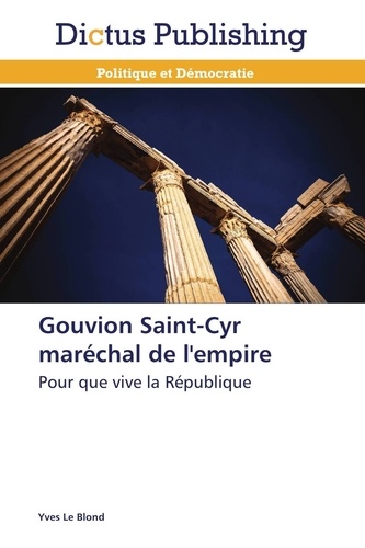 Blond-y Le - Gouvion saint-cyr maréchal de l'empire.
