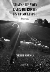 Grains de voix ; Eaux de roche ; Un et multiple