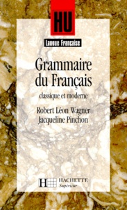 Robert-Léon Wagner et Jacqueline Pinchon - Grammaire du français classique et moderne.