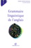 GRAMMAIRE LINGUISTIQUE DE L'ANGLAIS. 5ème édition