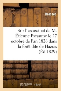  Hachette BNF - Grande Complainte sur l'horrible et épouvantable assassinat commis le 27 octobre de l'an 1828.