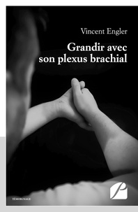 Vincent Engler - Grandir avec son plexus brachial.