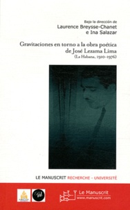 Laurence Breysse-Chanet et Ina Salazar - Gravitaciones en torno a la obra poética de José Lezama Lima (La Habana, 1910-1976).