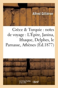  Hachette BNF - Grèce & Turquie : notes de voyage : L'Épire, Janina, Ithaque, Delphes, le Parnasse,.