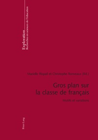 Marielle Rispail et Christophe Ronveaux - Gros plan sur la classe de français - Motifs et variations.