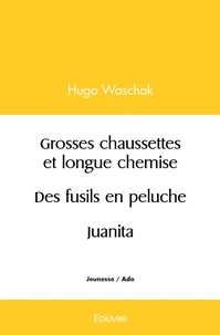 Grosses chaussettes et longue chemise / Des fusils en peluche / Juanita