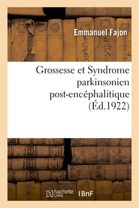 Grossesse et Syndrome parkinsonien post-encéphalitique