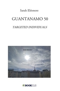Sarah Eleonore Menanteau - Guantanamo 50 - Targeted Individuals.